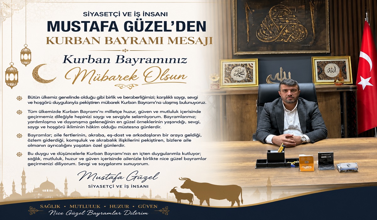 Siyasetçi ve İş İnsanı Mustafa Güzel’den Kurban Bayramı Mesajı