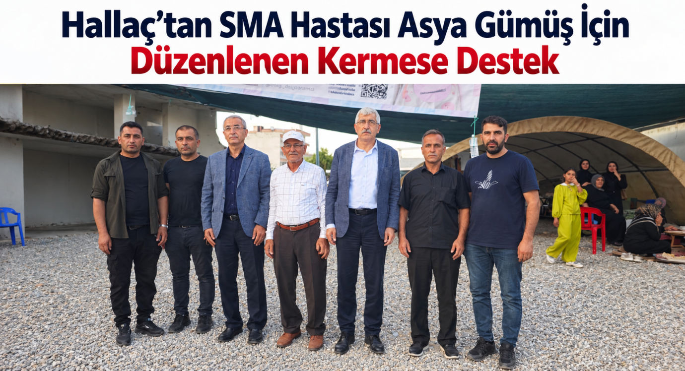 Hallaç’tan SMA Hastası Asya Gümüş İçin Düzenlenen Kermese Destek